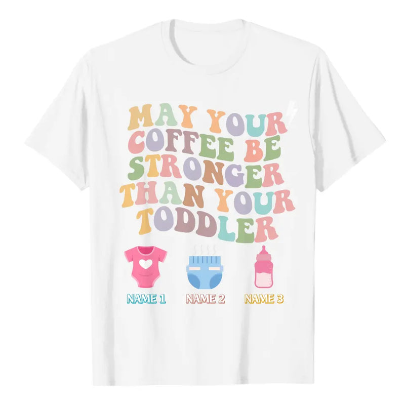 Personalized May Your Coffee Be Stronger Than Your Toddler